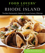 Food Lovers' Guide To(r) Rhode Island: The Best Restaurants, Markets & Local Culinary Offerings