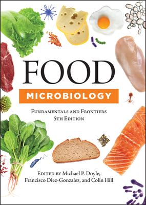Food Microbiology: Fundamentals and Frontiers - Doyle, Michael P (Editor), and Diez-Gonzalez, Francisco (Editor), and Hill, Colin (Editor)