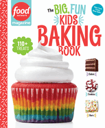Food Network Magazine the Big, Fun Kids Baking Book - New York Times Bestseller: 110+ Recipes for Young Bakers
