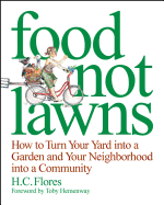 Food Not Lawns: How to Turn Your Yard Into a Garden and Your Neighborhood Into a Community