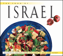 Food of Israel: Authentic Recipes from the Land of Milk and Honey