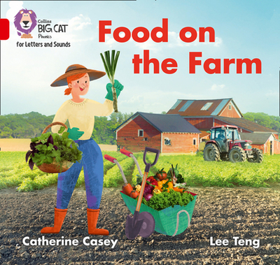 Food on the Farm: Band 02b/Red B - Casey, Catherine, and Collins Big Cat (Prepared for publication by)