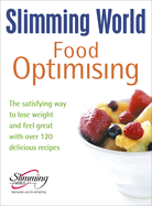 Food Optimising: The Satisfying Way to Lose Weight and Feel Great with Over 120 Delicious Recipes