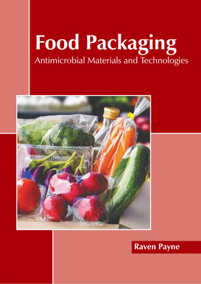 Food Packaging: Antimicrobial Materials and Technologies - Payne, Raven (Editor)