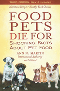 Food Pets Die for: Shocking Facts about Pet Food