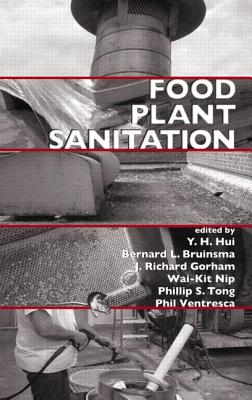 Food Plant Sanitation - Hui, Y H (Editor), and Bruinsma, L Bernard (Editor), and Gorham, J Richard (Editor)