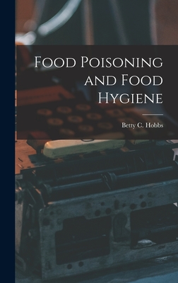 Food Poisoning and Food Hygiene - Hobbs, Betty C (Betty Constance) (Creator)