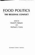 Food Politics: The Regional Conflict - Carey, Michael, and Balaam, David