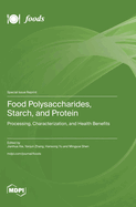 Food Polysaccharides, Starch, and Protein: Processing, Characterization, and Health Benefits