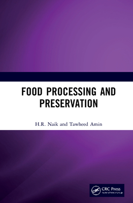 Food Processing and Preservation - Naik, H R, and Amin, Tawheed