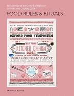 Food Rules and Rituals: Proceedings of the Oxford Symposium on Food and Cookery 2023