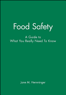 Food Safety: A Guide to What You Really Need to Know