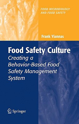 Food Safety Culture: Creating a Behavior-Based Food Safety Management System - Yiannas, Frank