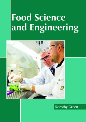 Food Science and Engineering - Green, Dorothy, Ms. (Editor)