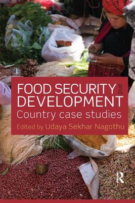 Food Security and Development: Country Case Studies - Nagothu, Udaya Sekhar (Editor)