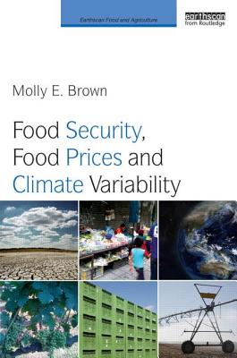 Food Security, Food Prices and Climate Variability - Brown, Molly