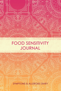 Food Sensitivity Journal: Professional Log To Track Diet And Symptoms To Indentify Food Intolerances And Digestive Disorders