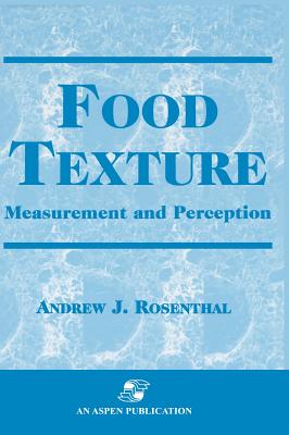 Food Texture: Measurement and Perception - Rosenthal, Andrew J