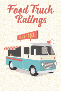 Food Truck Ratings: Log Your Street Food Hits & Misses (Journal / Diary)