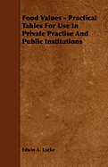 Food Values - Practical Tables for Use in Private Practise and Public Institutions