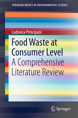 Food Waste at Consumer Level: A Comprehensive Literature Review - Principato, Ludovica