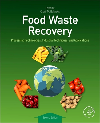 Food Waste Recovery: Processing Technologies, Industrial Techniques, and Applications - Galanakis, Charis M (Editor)