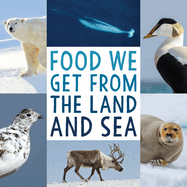 Food We Get from the Land and Sea: English Edition