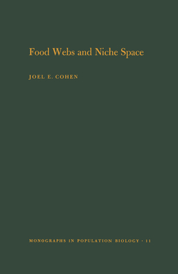 Food Webs and Niche Space. (Mpb-11), Volume 11 - Cohen, Joel E, and Stephens, David W