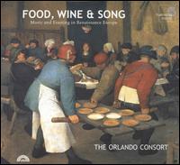 Food, Wine & Song: Music & Feasting in Renaissance Europe - Orlando Consort