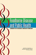 Foodborne Disease and Public Health: Summary of an Iranian-American Workshop - National Research Council, and Institute of Medicine, and Policy and Global Affairs