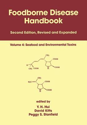 Foodborne Disease Handbook, Second Edition,: Volume 4: Seafood and Environmental Toxins - Hui, Y H, and Kitts, David, Dr., and Stanfield, Peggy S