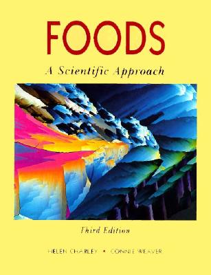 Foods: A Scientific Approach - Charley, Helen, and Weaver, Connie M