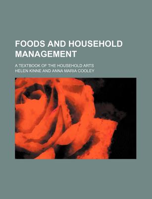 Foods and Household Management; A Textbook of the Household Arts - Kinne, Helen