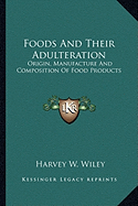 Foods And Their Adulteration: Origin, Manufacture And Composition Of Food Products