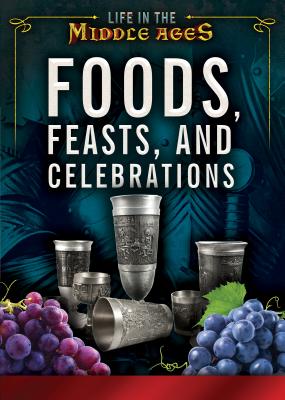 Foods, Feasts, and Celebrations - Baum, Margaux, and Bhote, Tehmina