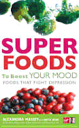 Foods That Fight Depression: Superfoods to Boost Your Mood