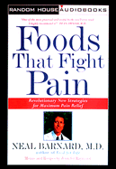 Foods That Fight Pain: Revolutionary New Strategies for Maximum Pain Relief - Barnard, Neal D, M.D. (Read by)