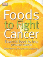 Foods to Fight Cancer: Essential Foods to Help Prevent Cancer - Beliveau, Richard, Ph.D., and Gingras, Denis
