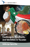 Foodscapes, Foodfields, and Identities in the YucatAn