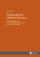 Foodscapes of Chinese America: The Transformation of Chinese Culinary Culture in the U.S. Since 1965