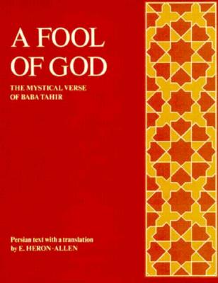 Fool of God: Mystic Verse of Baba Tahir - Heron-Allen, Edward, and Heron-Allen, E (Translated by)