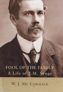 Fool of the Family: A Life of J.M.Synge