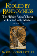 Fooled by Randomness Revision (Not Available in Us): The Hidden Role of Chance in the Markets and Life