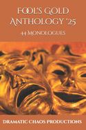 Fool's Gold Anthology '25: 44 Monologues