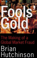 Fool's Gold: The Making of a Global Market Fraud