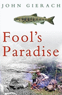 Fool's Paradise - Gierach, John