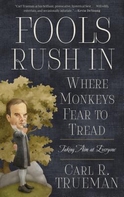 Fools Rush in Where Monkeys Fear to Tread: Taking Aim at Everyone - Trueman, Carl R