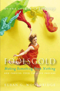 Foolsgold: Making Something from Nothing and Freeing Your Creative Process