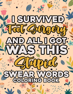 Foot Surgery Recovery Coloring Book For Women And Men: Funny Get Well Soon Foot Surgery Recovery Gift. Foot Replacement Swear Words Coloring Book.