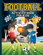Football Activity Book for Kids ages 4-8: Amazing Football themed activities for fans & future superstar champions! Includes design your own football shirt, mazes, word searches, colouring in, fun facts, short story writing& more! Perfect gift.